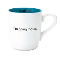 That's All Mug - I'm Going Rogue- 16oz