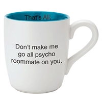 That's All Mug - Psycho Roommates - 16oz
