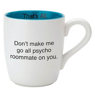 That's All Mug - Psycho Roommates - 16oz