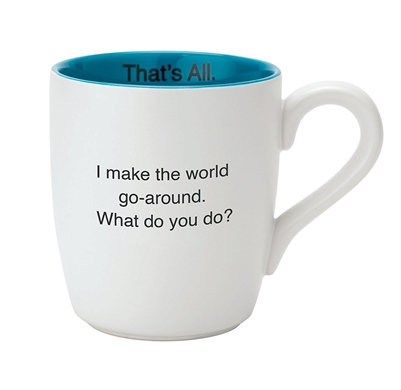 That's All Mug - World Go Round - 16oz