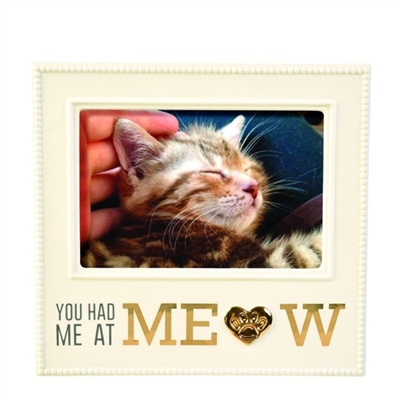 You Had Me At MEOW! 


Holds 4 x 6 Photo