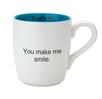 That's All Mug - You Make Me Smile - 16oz