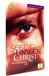 Guide for Small Group Leaders Seeing the Unseen Christ