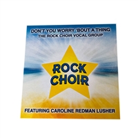 Rock Choir - Don't You Worry 'Bout A Thing  - Single