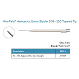 Wet-Field Hemostatic Eraser Bipolar 20-23G tapered, fine tip, straight. MFID: 221265