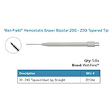 Wet-Field Hemostatic Eraser Bipolar 20-23G tapered, blunt tip, straight. MFID: 221266