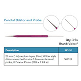 Visitec Punctal Dilator & Probe [Khan], 25 mm medium taper, blunt. Wilder style dilator. MFID: 585124