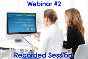 Dermatology Webinar - E/M Documentation and Coding