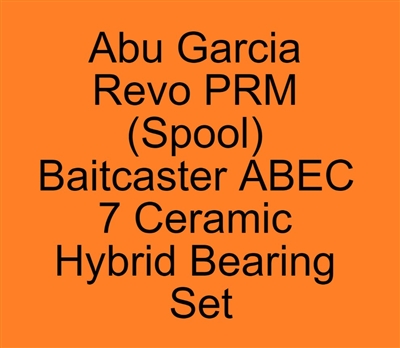 REVO4 Premier PRM, PRM-L, PRM-HS, Abu Garcia Revo PRM (Spool) Baitcaster ABEC 7 Bearing Set, REVO4 X, X-L, X-HS, X-HS-L, X-W, X-W-L, ABEC357.