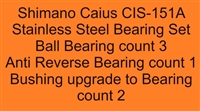 Shimano Caius CIS-151A, Caius 150A, 151A (16)  Stainless Steel Bearing Set, ABEC357.