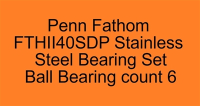 Penn Fathom II Star Drag FTHII40SDP Stainless Steel Bearing Set, ABEC357.