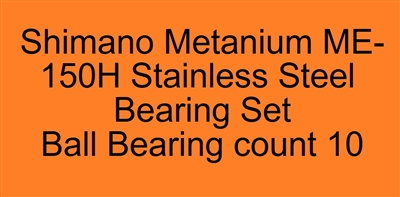 Shimano Metanium ME-150H Stainless Steel Bearing Set, ABEC357.