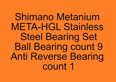 Shimano Metanium META-HGL Metanium 100HG, 101HG, 100XG, 101XG (23) Stainless Steel Bearing Set, ABEC357.