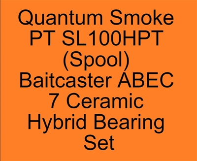 #FR-029C-SALT, #FR-029C-OS LD, #FR-029C-ZZ #7 LD, #FR-029C-Y LD, #FR-029, Quantum Smoke PT SL100HPT (Spool) Baitcaster ABEC 7 Bearing set, ABEC357.