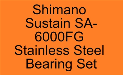 Shimano Sustain SA-6000FG Sustain 6000FG, 10000FG (12) Stainless Steel Bearing Set, ABEC357, Set of 8 Bearings.