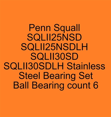 Penn Squall II Star Drag SQLII25NSD, SQLII25NSDLH, SQLII30SD, SQLII30SDLH Stainless Steel Bearing Set, ABEC357.