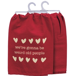 We're Gonna Be Weird Old People Kitchen Towel