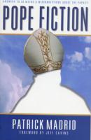 Pope Fiction by Patrick Madrid - Catholic Current Issues, Paperback, 338 pp.