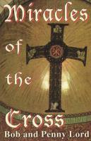 Miracles of the Cross by Bob and Penny Lord - Catholic Book, Paperback, 320 pp.