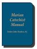 Marian Catechist Manual by Fr. Hardon