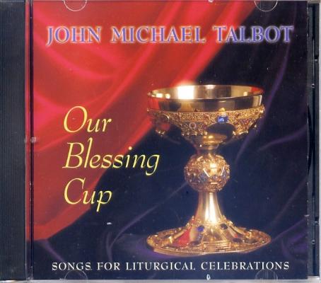 John Michael Talbot: Our Blessing Cup CD