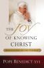The Joy of Knowing Christ Pope Benedict XVI