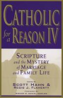 Catholic for a Reason IV: Scripture and the Mystery of Marriage and Family Life, Scott Hahn and Regis J. Flaherty, Eds.