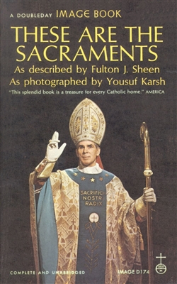 These Are The Sacraments As Described by Fulton J. Sheen
