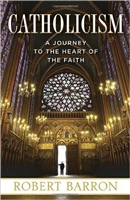 Catholicism: A Journey To The Heart of The Faith by Robert Barron