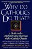 Why Do Catholics Do That?  By Kevin O. Johnson
