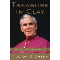 Treasure In Clay: The Autobiography of Fulton J. Sheen