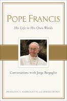 Pope Francis, His Life in His Own Words, Conversations with Jorge Bergoglio by Ambrogetti & Rubin