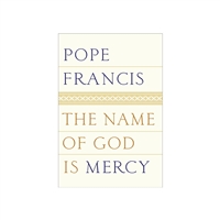 Pope Francis The Name of God Is Mercy