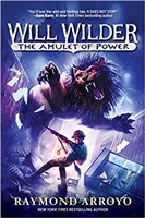 Will Wilder #3 The Amulet of Power by Raymond Arroyo