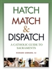 Hatch Match & Dispatch A Catholic Guide To Sacraments by Richard Leonard
