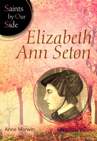 Elizabeth Ann Seton by Anne Merwin