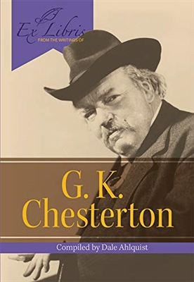 G.K. Chesterton Compiled by Dale Ahlquist