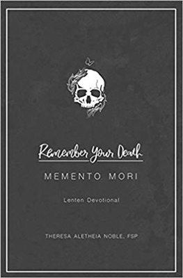 Remember Your Death  Memento Mori Lenten Devotional by Theresa Aletheia Noble