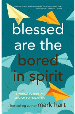 Blessed are the Bored in Spirit by Mark Hart