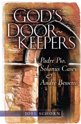 God's Doorkeepers--Padre Pio, Solanus Casey, & Andre Bessette