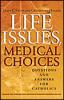 Life Issues, Medical Choices--Questions and Answers for Catholics, by Janet E. Smith and Christopher Kaczor