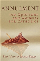ANNULMENT: 100 Questions and Answers for Catholics
