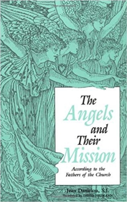 The Angels and Their Mission by Jean Danielou