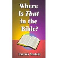 Where is That in the Bible? by Patrick Madrid, softcover 175 pages