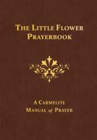 The Little Flower Prayerbook,  A Carmelite Manual of Prayer by The Rev. Columba Downey
