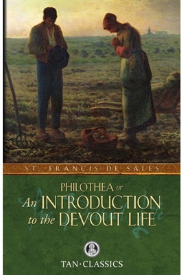 St. Francis De Sales Philothea or An Introduction to the Devout Life