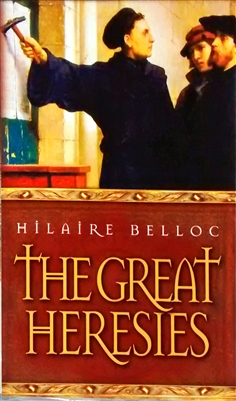 The Great Heresies by Hilaire Belloc -- Softcover, 162 pp.