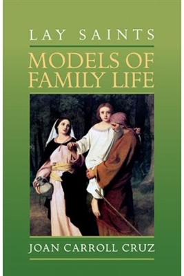 Lay Saints Models of Family Life by Joan Carrol Cruz