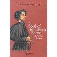 The Soul of Elizabeth Seton A Spiritual Portrait by Joseph I. Dirvin, paperback 232 pages