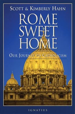 Rome Sweet Home by Scott & Kimberly Hahn - Catholic Apologetics, Softcover, 182 pp.